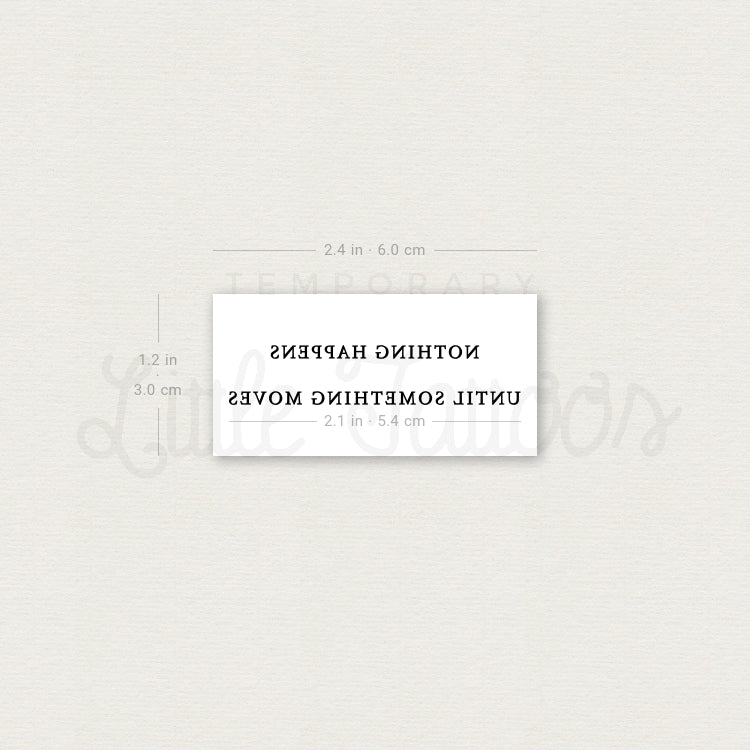 Nothing Happens Until Something Moves Temporary Tattoo - Set of 3