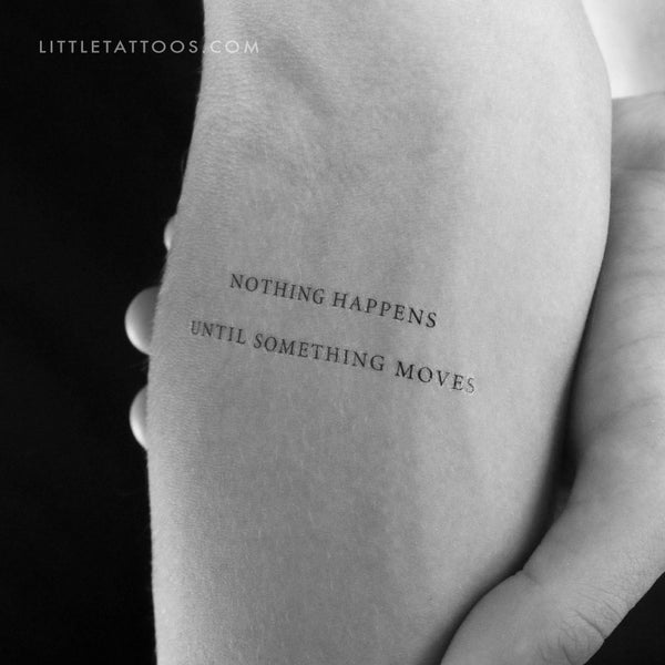 Nothing Happens Until Something Moves Temporary Tattoo - Set of 3