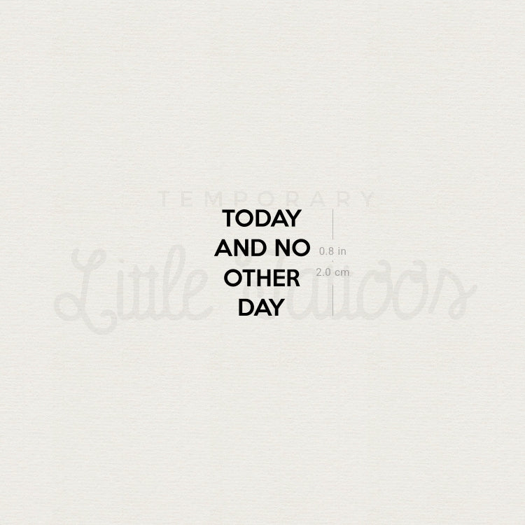 Today And No Other Day Temporary Tattoo - Set of 3